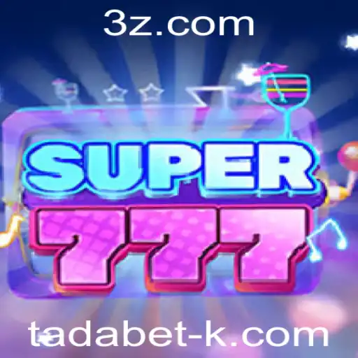 Descubra o Mundo Empolgante de Super777 na Plataforma Tadabet